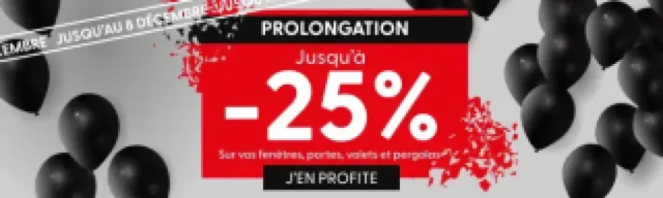 Image promotionnelle annonçant une prolongation de -25% sur les fenêtres, portes, volets et pergolas, avec des ballons noirs en